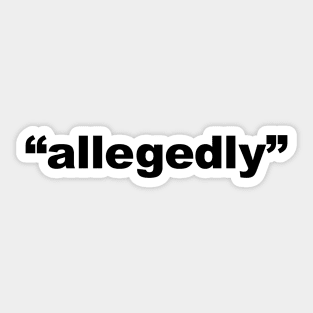 "allegedly" Sticker